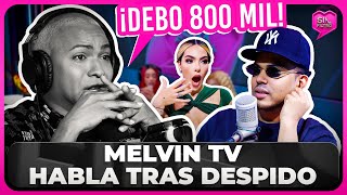 MELVIN TV ROMPE EL SILENCIO TRAS DESPIDO DE ALOFOKE quot¡DEBO 800 MIL DE GUAGUAquot [upl. by Weisbart]