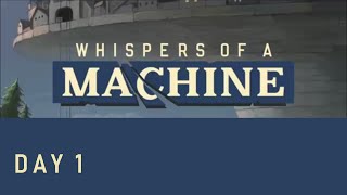 WHISPERS OF A MACHINE Soluzione  Day 1 ITAENG walkthrough no commentary [upl. by Declan921]