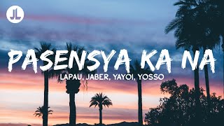 Pasensya Ka Na  Lopau Jaber Yayoi Yosso Lyrics [upl. by Ahsirk31]