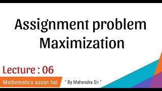 No06 Maximization Assignment ProblemORTYBMS Mumbai University [upl. by Wiedmann]