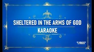 SHELTERED IN THE ARMS OF GOD KARAOKE Pastor John Teixeira with lyrics [upl. by Eyak]