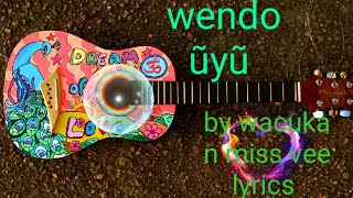 WENDO UYU LYRICSWACUKA ft MISS VEE [upl. by Seuguh]