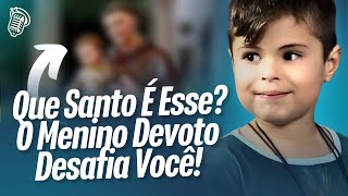 QUE SANTO É ESSE O MENINO DEVOTO DESAFIA VOCÊ  MINI DEVOTO [upl. by Suaeddaht980]