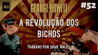 52  Audiolivro  A Revolução dos Bichos  George Orwell [upl. by Marne]