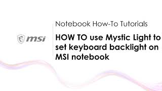 MSI® HOWTO use Mystic Light to set keyboard backlight on MSI notebook [upl. by Noillimaxam]