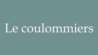 How to Pronounce Le coulommiers The coulommiers Correctly in French [upl. by Guthrey25]