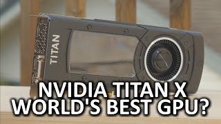 Nvidia GeForce GTX Titan X  The Best Video Card on the Market [upl. by Yoong]