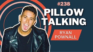 Pillow Talking with Ryan Pownall [upl. by Ferri]