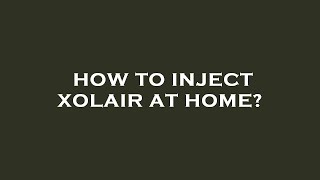 How to inject xolair at home [upl. by Ylagam]