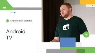 Building a great TV app Android Dev Summit 18 [upl. by Nairbo574]