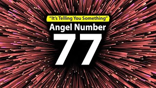 Revealed 77 Angel Number Meaning amp Why You See It [upl. by Laemaj]