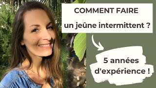 COMMENT faire un jeûne intermittent  Conseils de mes 5 ans dexpérience [upl. by Goddart]