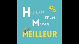 Humeur dun monde meilleur  ép19 [upl. by Seuqcaj]