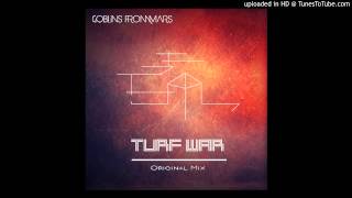 Goblins from Mars  Turf War Original Mix FREE DOWNLOAD [upl. by Durware]