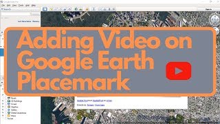 Adding Video on Google Earth Placemark [upl. by Tiphany]