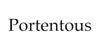 How to Pronounce Portentous [upl. by Eilrak]