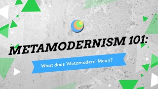 Metamodernism 101 What Does Metamodern Mean [upl. by Sire862]