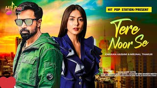 New Song 2024  Tere Noor Se  Emraan Hashmi  Mrunal Thakur  New Hindi Song  Romantic Song [upl. by Anitan]