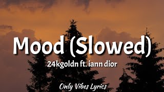 24kgoldn  Mood Slowed Tiktok Lyrics ft iann dior quotWhy you always in a moodquot Tiktok Slowed [upl. by Geirk]