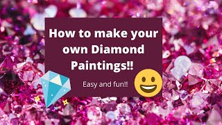 Tutorial  How to make your own diamond paintings [upl. by Akiemat966]