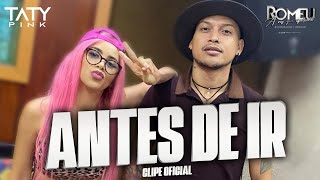 Romeu Feat Taty Pink  Antes de Ir Clipe Oficial [upl. by Ayerdna]