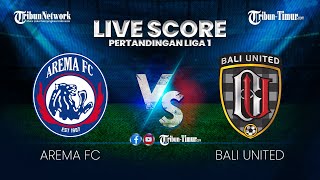 🔴 LIVE SCORE AREMA FC VS BALI UNITED  PERTANDINGAN LIGA 1 [upl. by Eiboh934]