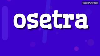 OSETRA  HOW TO PRONOUNCE IT [upl. by Limaj]