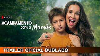 Acampamento com a Mamãe 2024 Trailer Oficial Dublado [upl. by Norri]