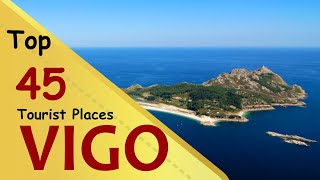 quotVIGOquot Top 45 Tourist Places  Vigo Tourism  SPAIN [upl. by Magnolia]