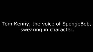 Spongebob Squarepants Swearing Voice Actor Tom Kenny [upl. by Bax]