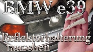 BMW e39 Reflektorhalter tauschen  reparieren GermanDIYDeutsch [upl. by Gurtner484]