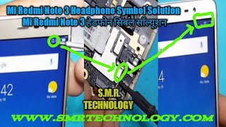 Mi Redmi Note 3 Headphone Symbol Solution SMR TECHNOLOGY [upl. by Aleka235]