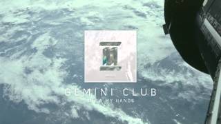 Gemini Club  Show My Hands audio [upl. by Yentrac395]