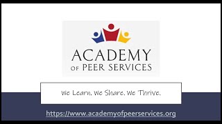 Academy of Peer Services Virtual Community of Practice Faces and Places of Peer Support Series [upl. by Barcot]