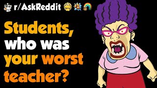 Students Whats Your Best Story Of The Worst Teacher Youve Had [upl. by Niwrad]