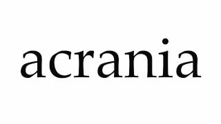 How to Pronounce acrania [upl. by Eek]