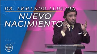 El Nuevo Nacimiento  Dr Armando Alducin [upl. by Allerus]