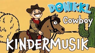 ♫ Kinderlied ♫ Cowboy ♫ DONIKKL Kinderlieder ♫ Singen Tanzen Bewegen [upl. by Gregory]