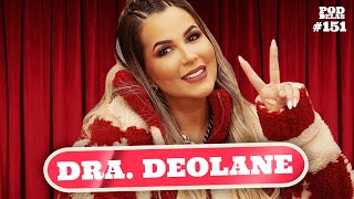 DRA DEOLANE  PODDELAS 151 [upl. by Drexler]