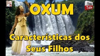 OXUM E AS CARACTERÍSTICAS DOS SEUS FILHOS [upl. by Ameehsat]