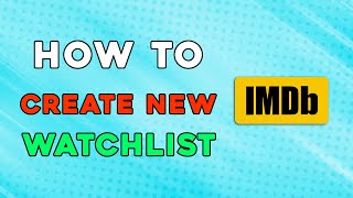 How To Create A New Watchlist On IMDB Quick Tutorial [upl. by Tarttan663]