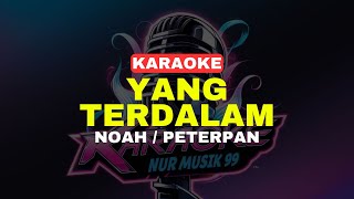 YANG TERDALAM  NOAHPETERPAN KARAOKE TERBARU [upl. by Hope]