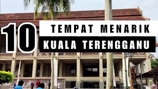 10 TEMPAT MENARIK DI KUALA TERENGGANU [upl. by Wendin]