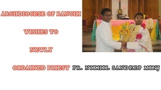 FELICITATION OF NEWLY ORDAINED PRIEST NIKHIL SANDEEP MINJ  ST MARYS CATHEDRAL RANCHI [upl. by Ilesara]