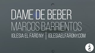 Dame de Beber  Marcos Barrientos LETRA LYRICS [upl. by Gretel]