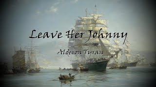 Leave Her Johnny  Alderon Tyran [upl. by Atinuaj]