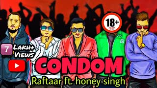 Condom 18  Raftaar ft Honey Singh Ikka amp Lil Golu  Mafia mundeer Presents [upl. by Frechette]