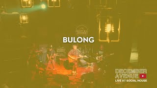 10 Bulong by December Avenue LIVE AT SOCIAL HOUSE [upl. by Ahaelam]