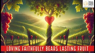 Loving Faithfully Bears Lasting Fruit  912024 [upl. by Melvina185]