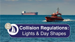 Ep 3 Collision Regulations Lights and Dayshapes [upl. by Patrica]